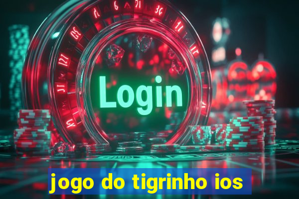 jogo do tigrinho ios